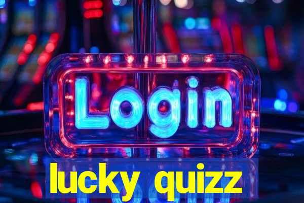 lucky quizz